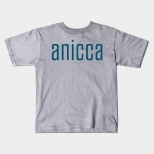 Anicca - impermanence, everything changes (teal) Kids T-Shirt